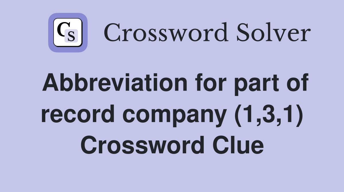 Abbreviation for part of record company (1,3,1) Crossword Clue
