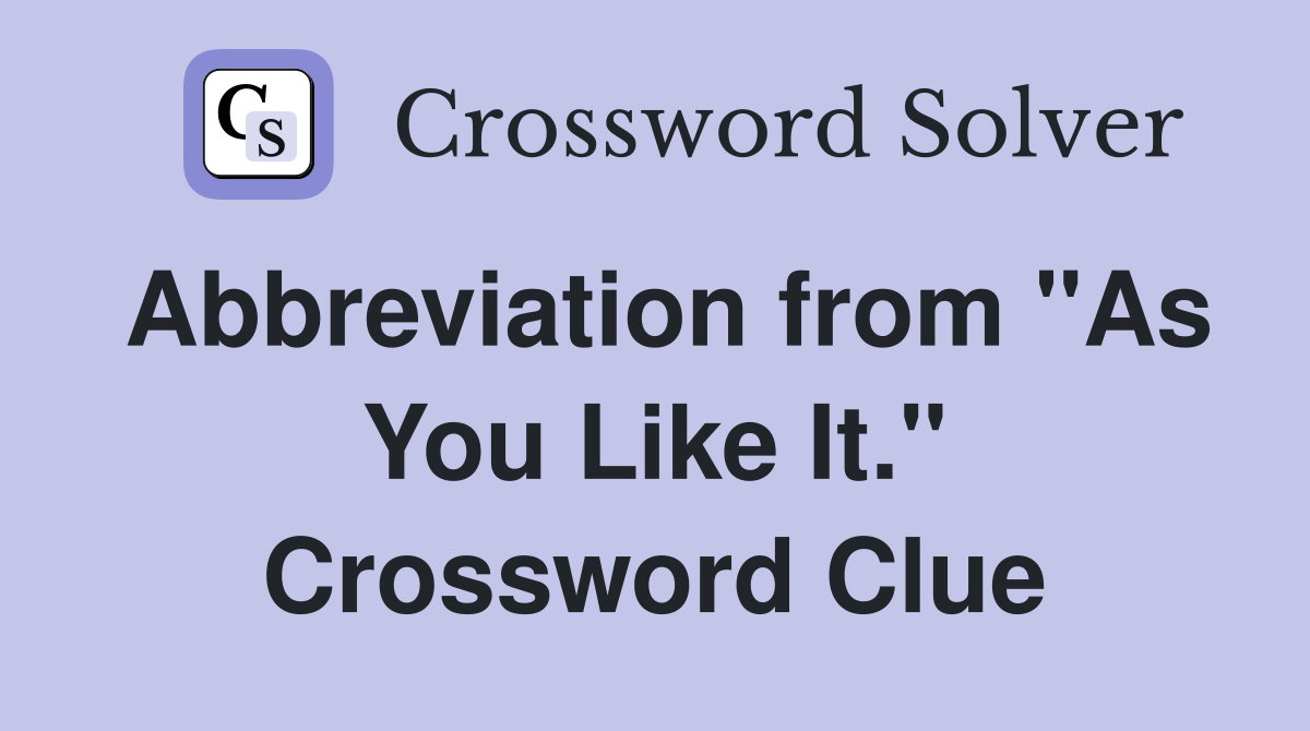 Abbreviation from "As You Like It." Crossword Clue