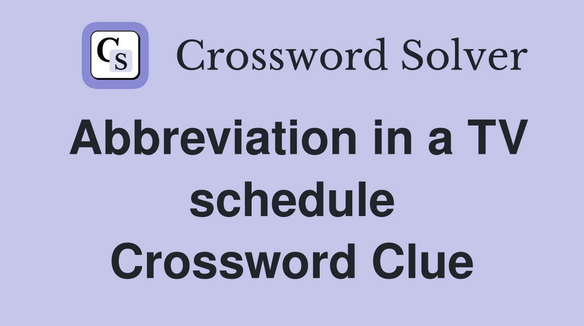 Abbreviation in a TV schedule Crossword Clue