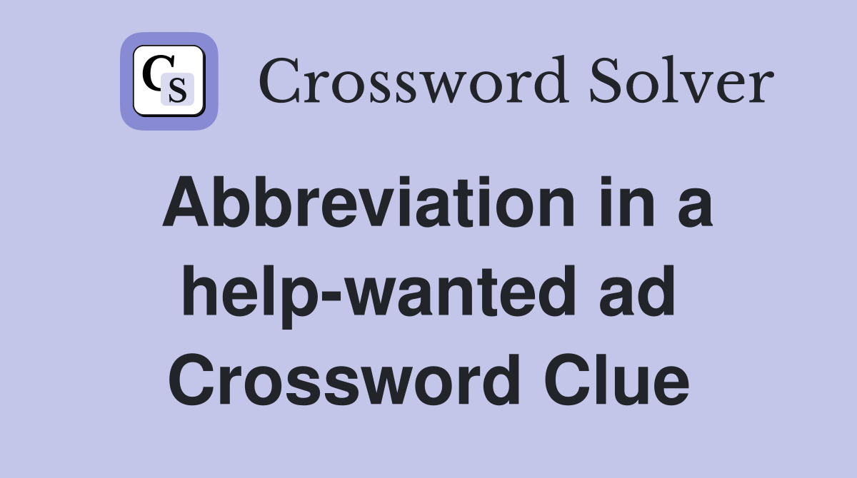 Abbreviation in a help-wanted ad Crossword Clue