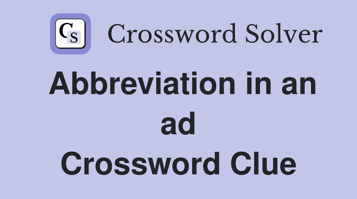Abbreviation in an ad Crossword Clue