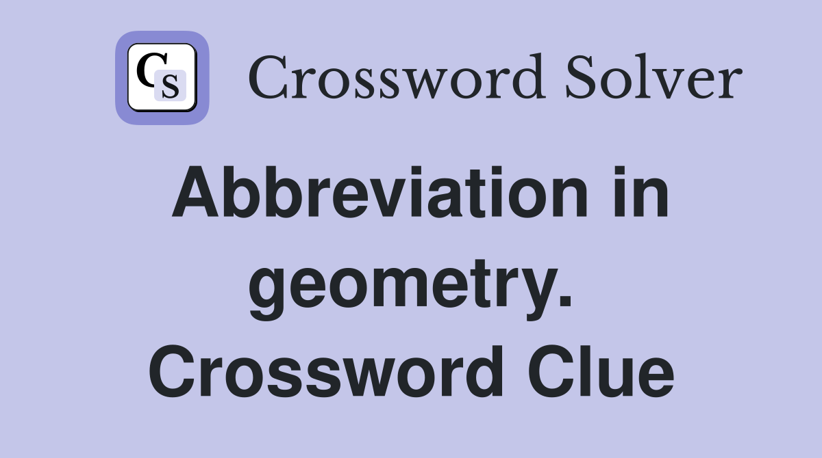 Abbreviation in geometry. Crossword Clue