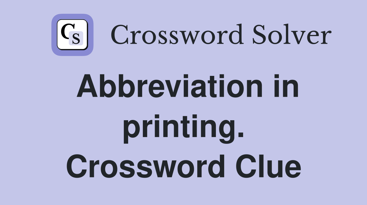Abbreviation in printing. Crossword Clue