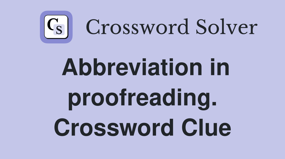 Abbreviation in proofreading. Crossword Clue