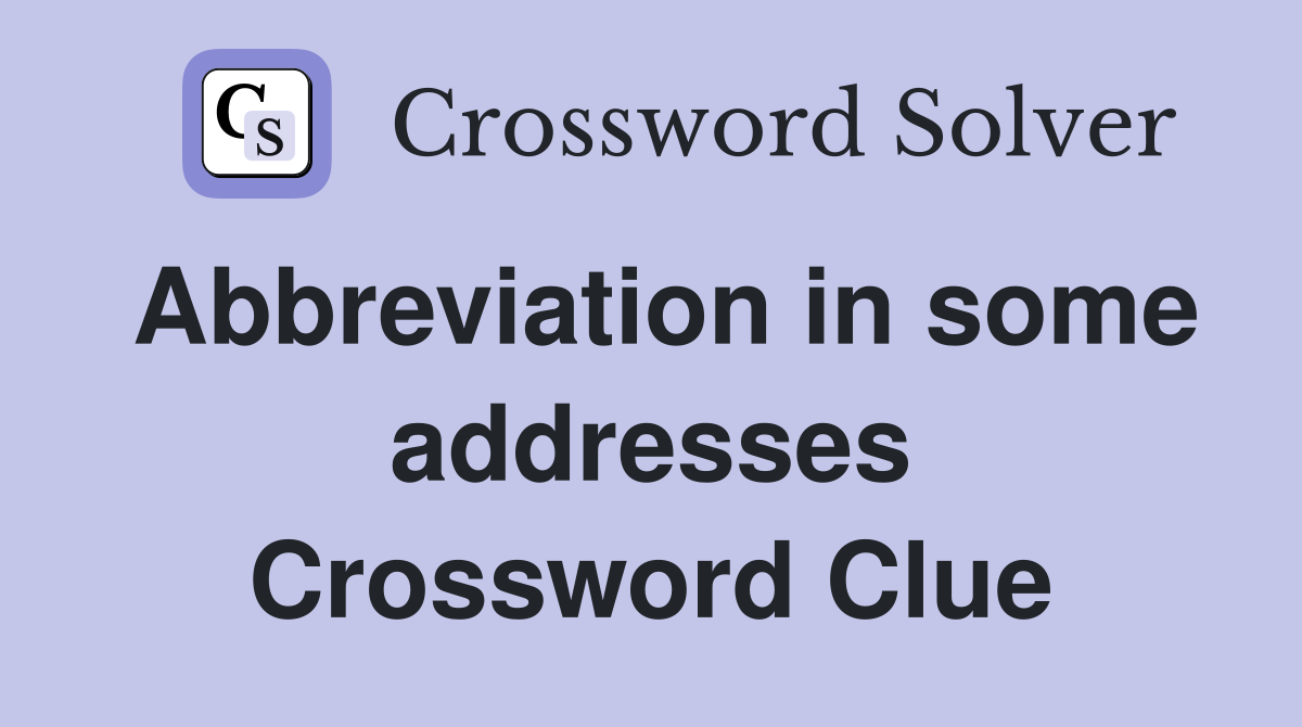 Abbreviation in some addresses Crossword Clue