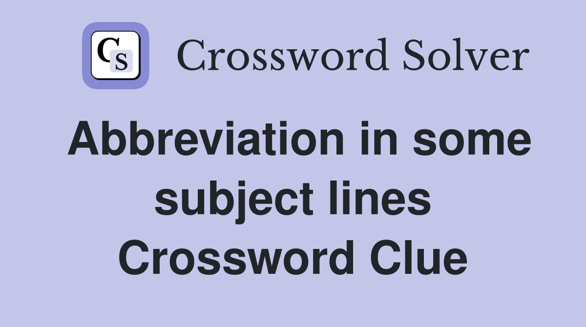 Abbreviation in some subject lines Crossword Clue