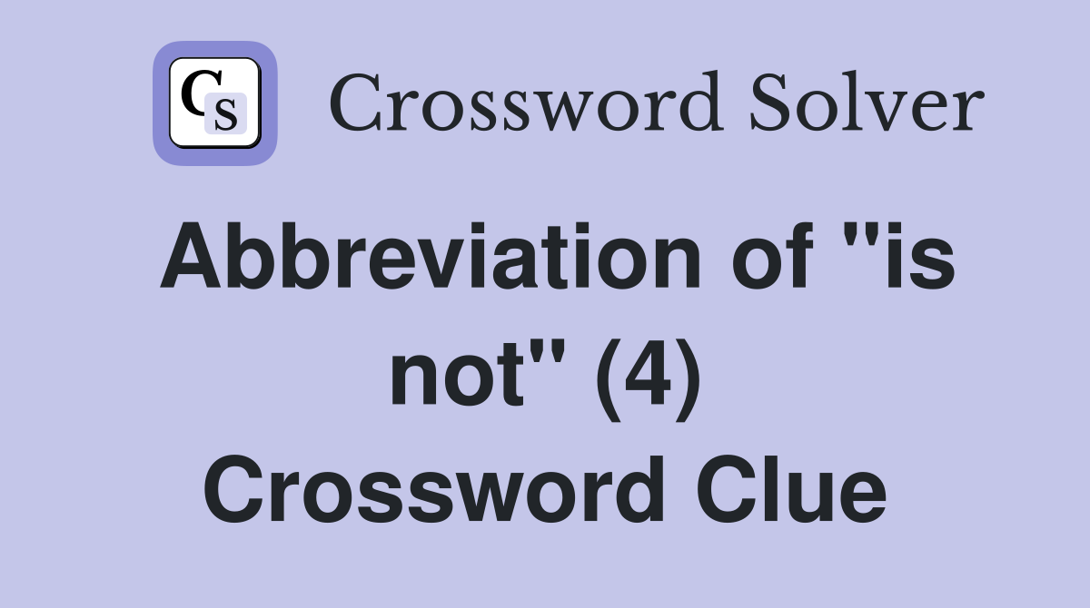 Abbreviation of "is not" (4) Crossword Clue