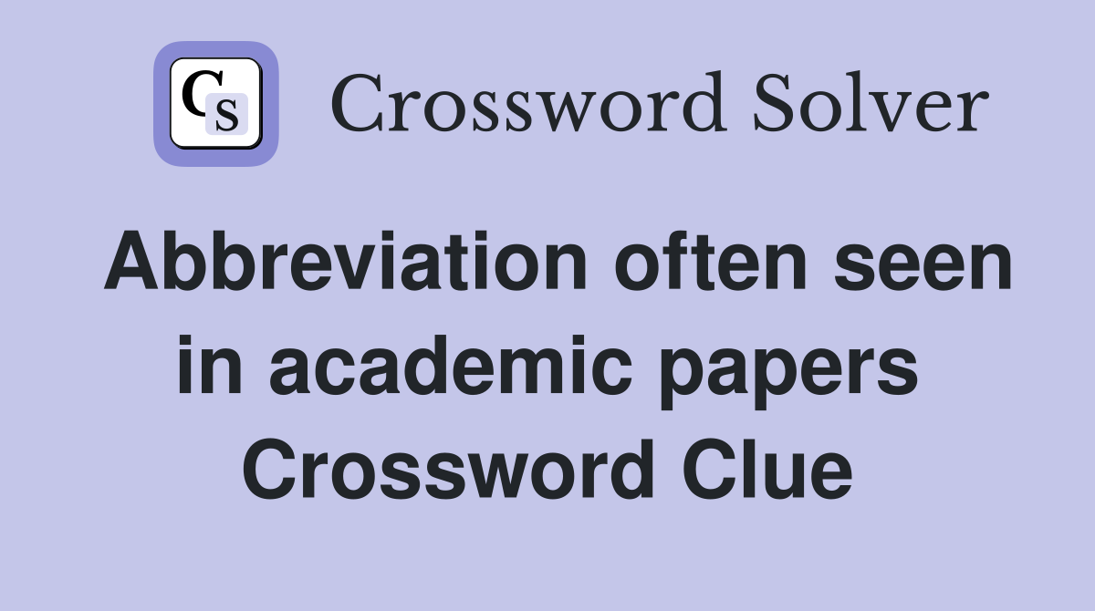 Abbreviation often seen in academic papers Crossword Clue