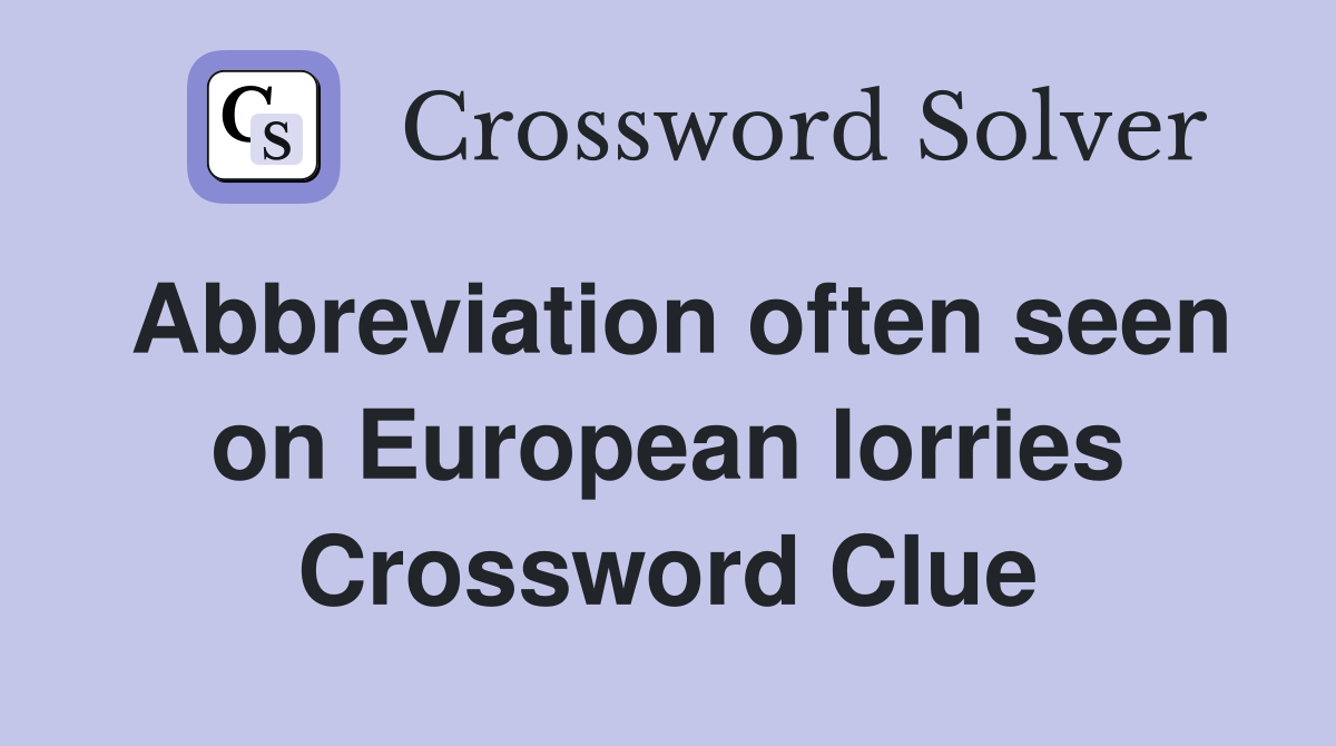 Abbreviation often seen on European lorries Crossword Clue