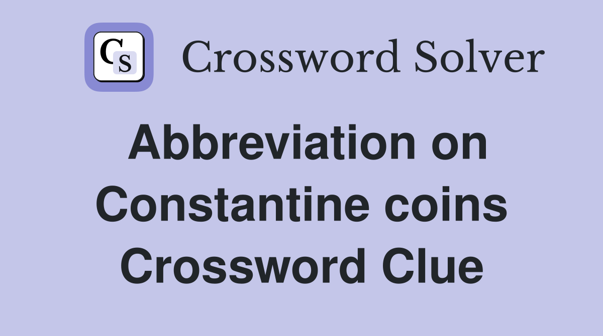 Abbreviation on Constantine coins Crossword Clue