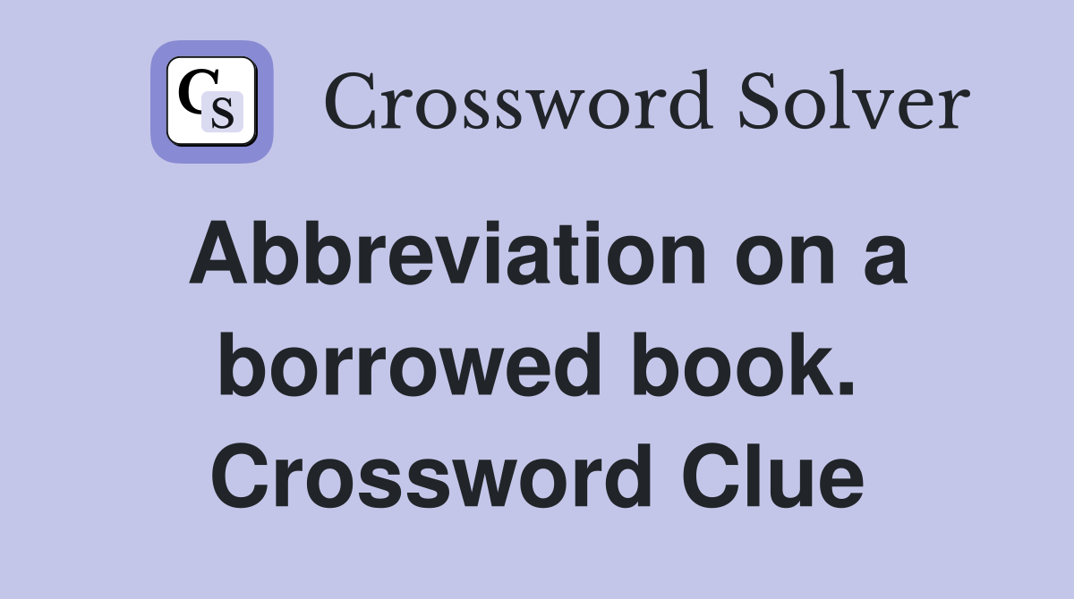 Abbreviation on a borrowed book. Crossword Clue