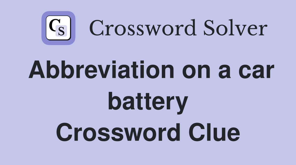 Abbreviation on a car battery Crossword Clue