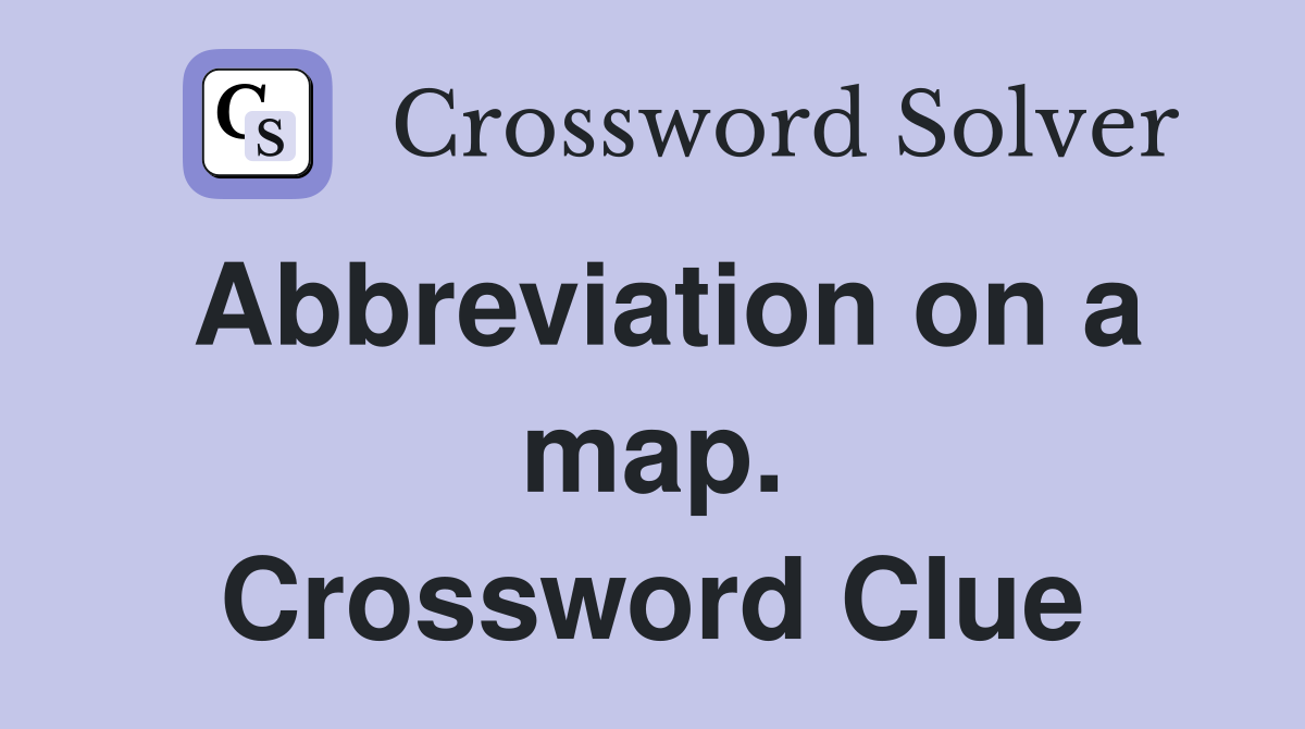 Abbreviation on a map. Crossword Clue