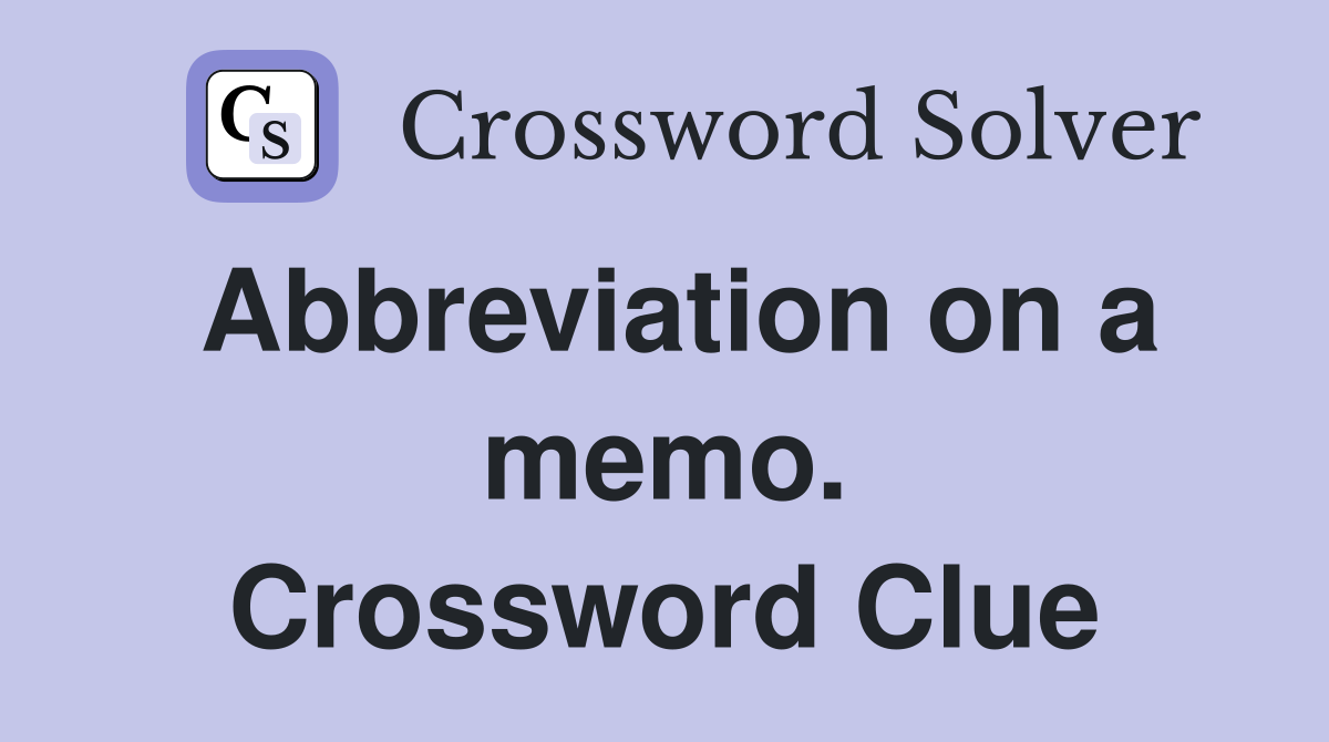 Abbreviation on a memo. Crossword Clue