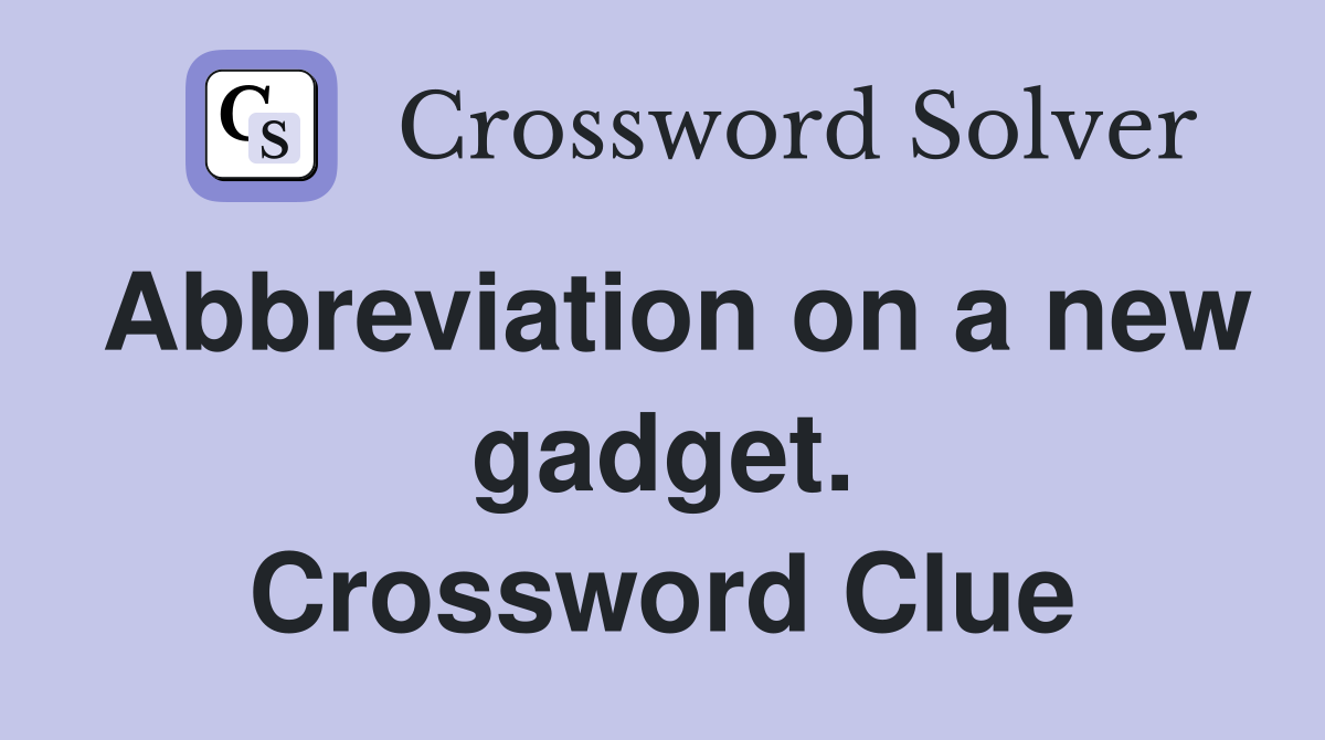 Abbreviation on a new gadget. Crossword Clue