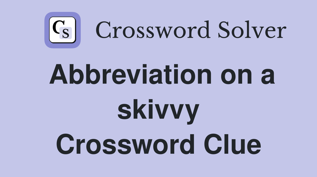 Abbreviation on a skivvy Crossword Clue