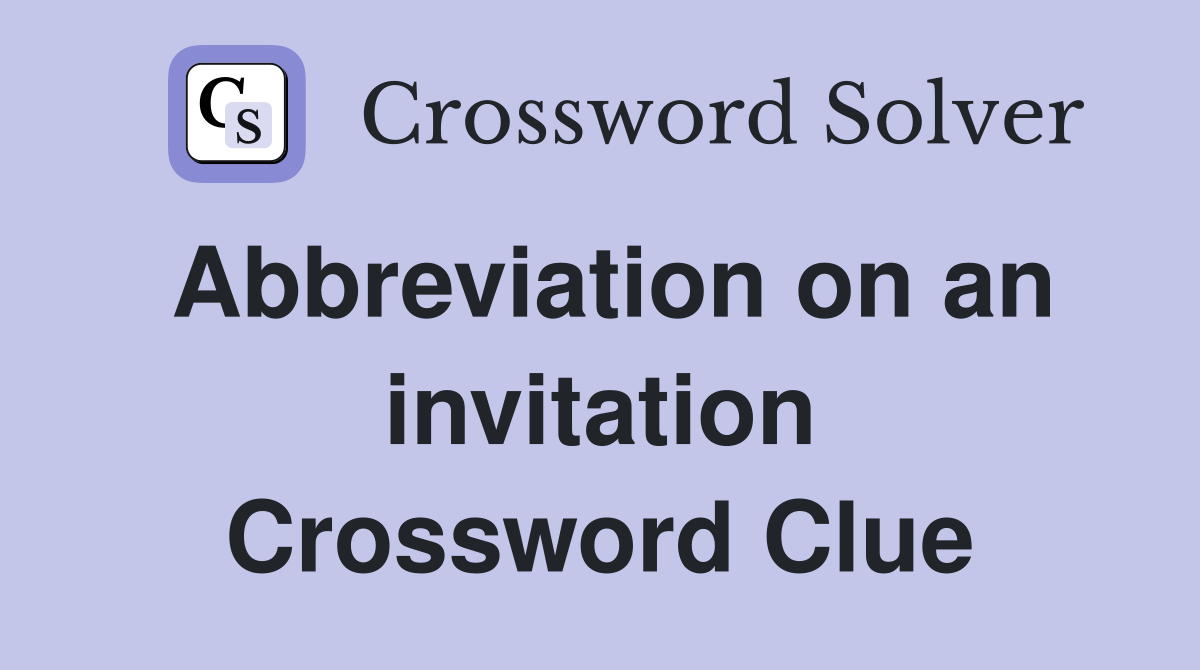 Abbreviation on an invitation Crossword Clue