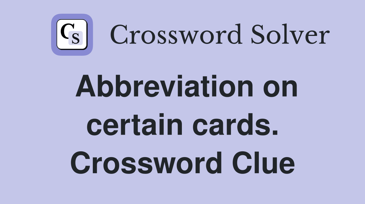 Abbreviation on certain cards. Crossword Clue