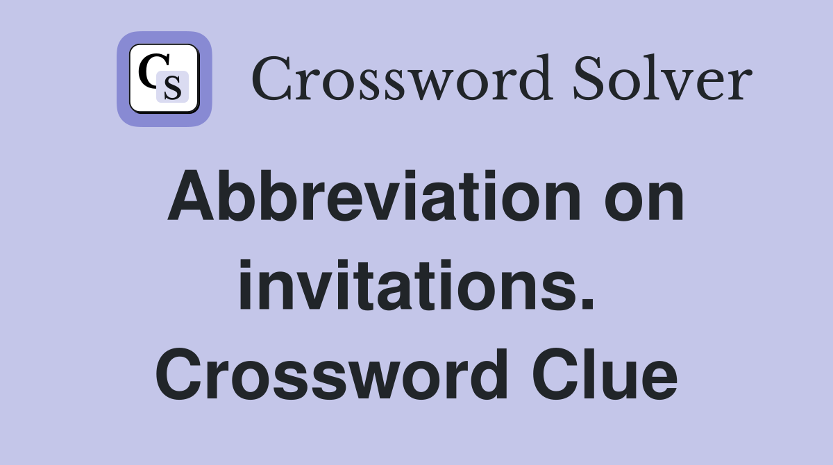 Abbreviation on invitations. Crossword Clue