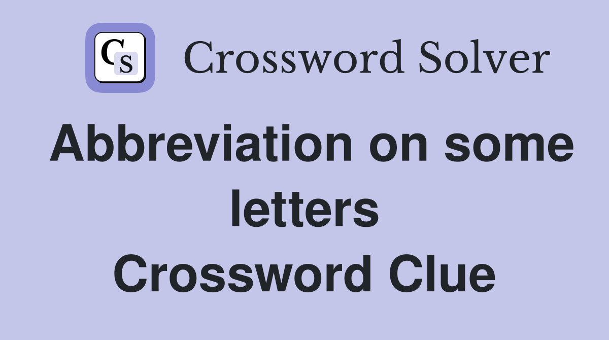 Abbreviation on some letters Crossword Clue