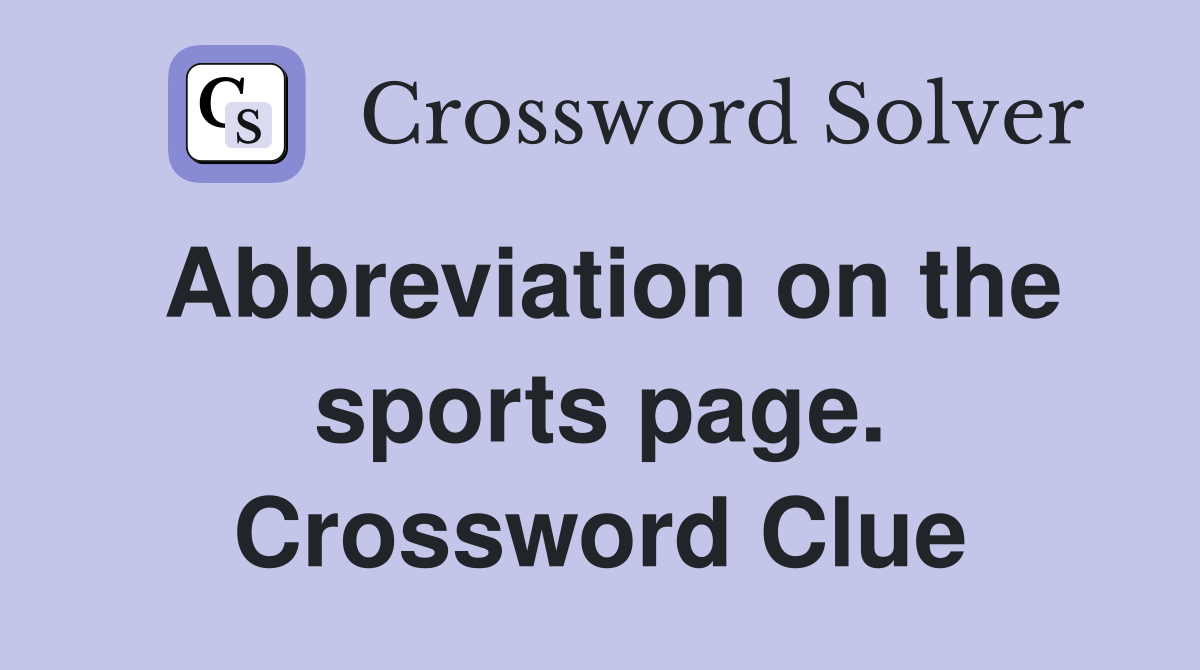 Abbreviation on the sports page. Crossword Clue