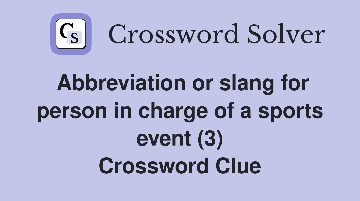 Abbreviation or slang for person in charge of a sports event (3) Crossword Clue