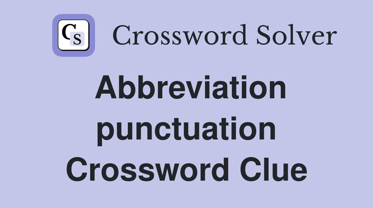 Abbreviation punctuation Crossword Clue