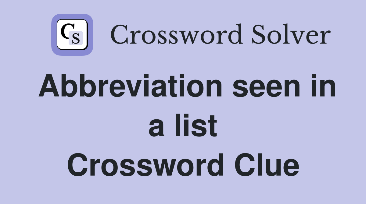 Abbreviation seen in a list Crossword Clue