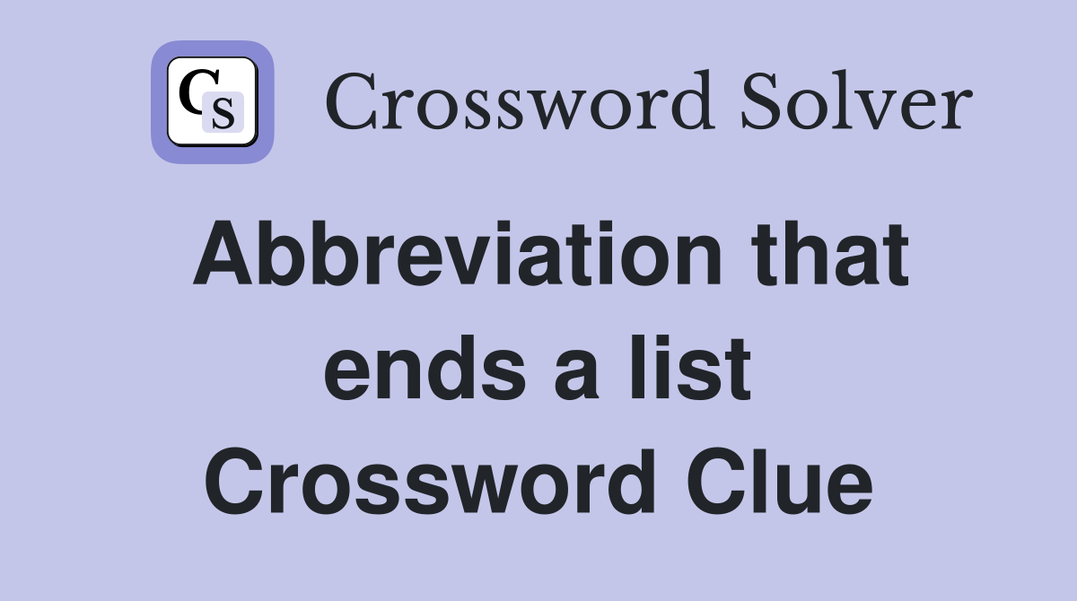 Abbreviation that ends a list Crossword Clue