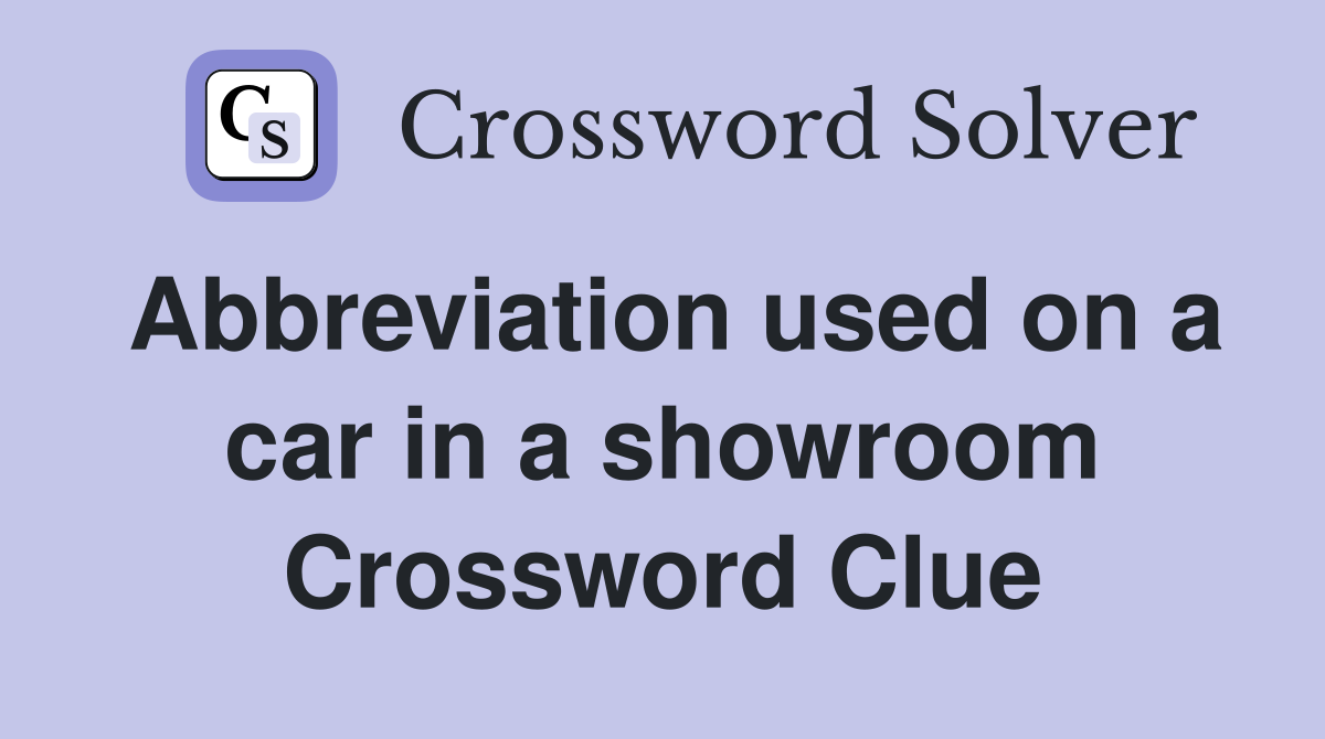 Abbreviation used on a car in a showroom Crossword Clue