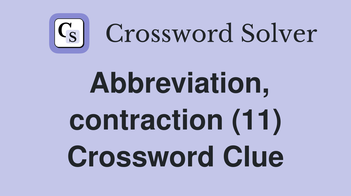 Abbreviation, contraction (11) Crossword Clue