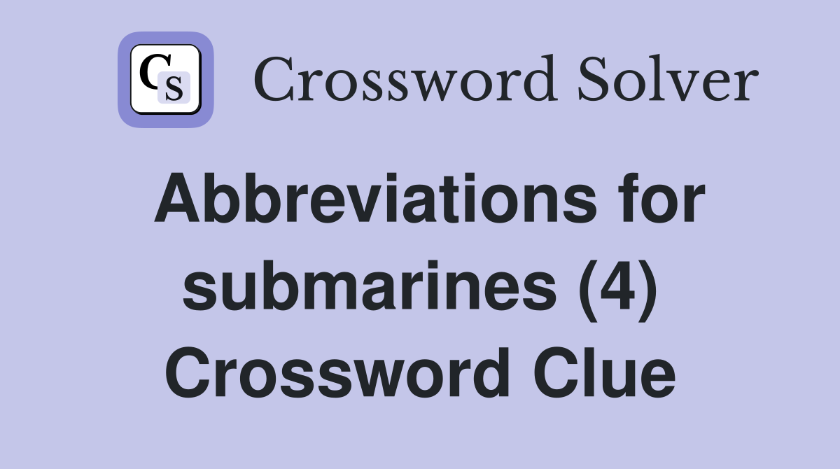 Abbreviations for submarines (4) Crossword Clue