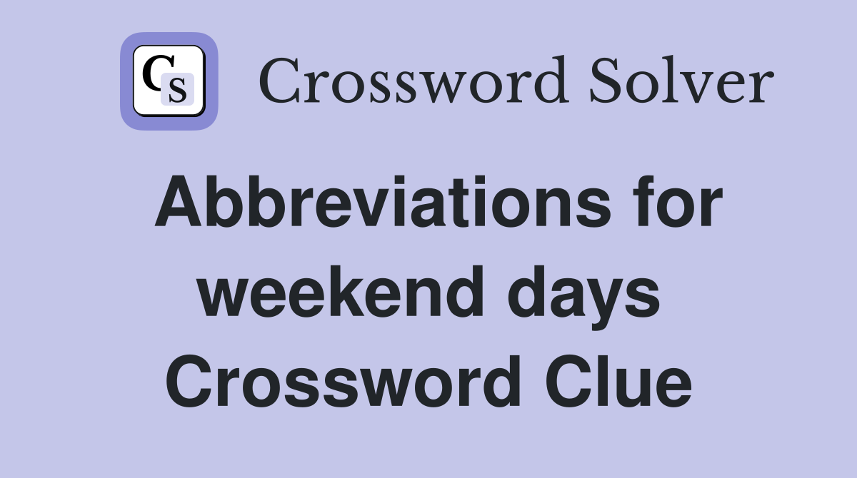 Abbreviations for weekend days Crossword Clue