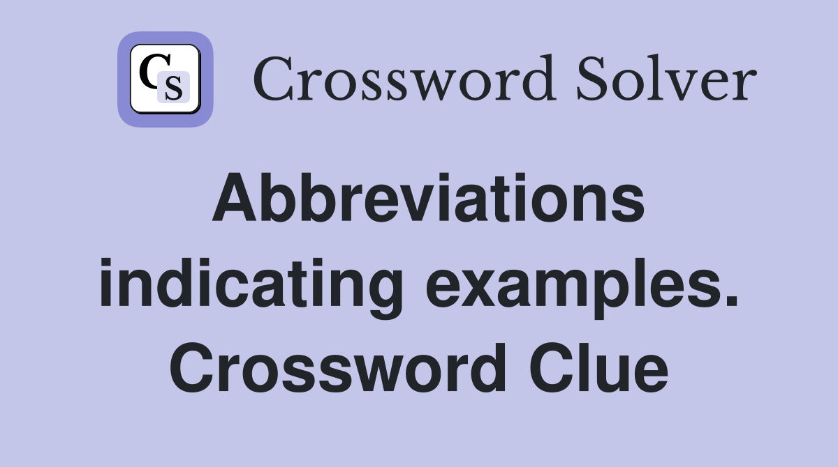 Abbreviations indicating examples. Crossword Clue