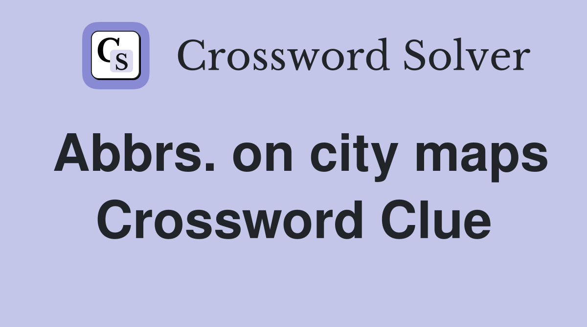 Abbrs. on city maps Crossword Clue