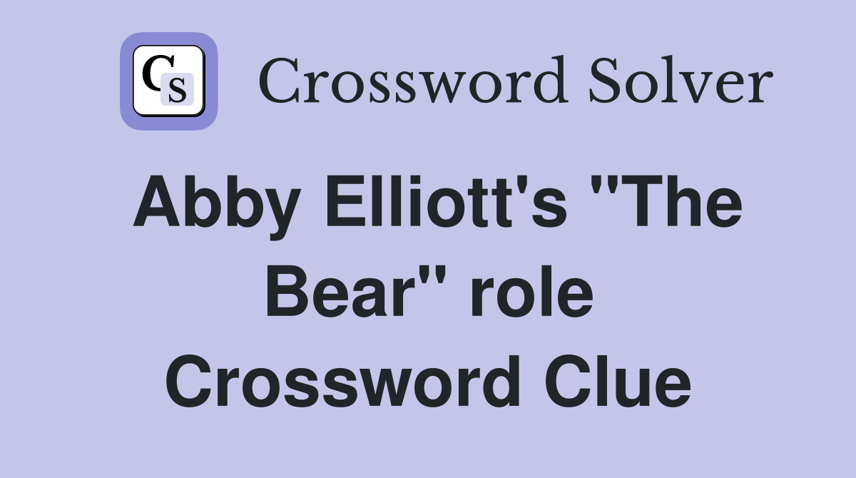 Abby Elliott's "The Bear" role Crossword Clue