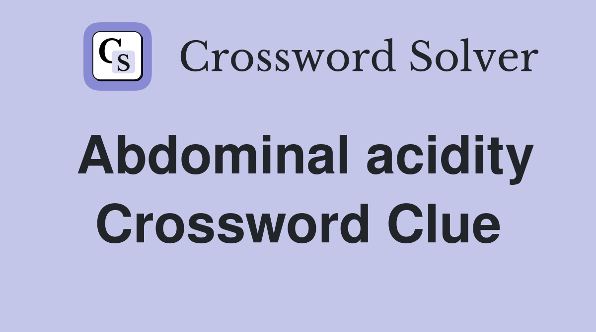Abdominal acidity Crossword Clue