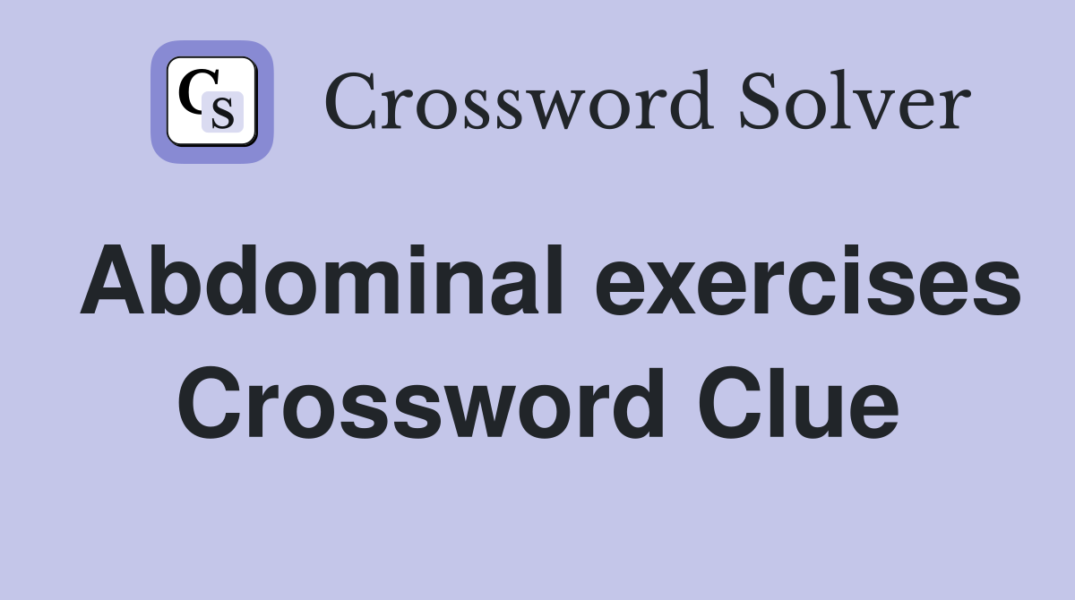 Abdominal exercises Crossword Clue