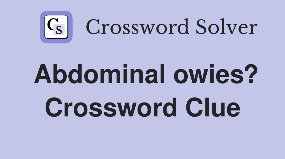 Abdominal owies? Crossword Clue