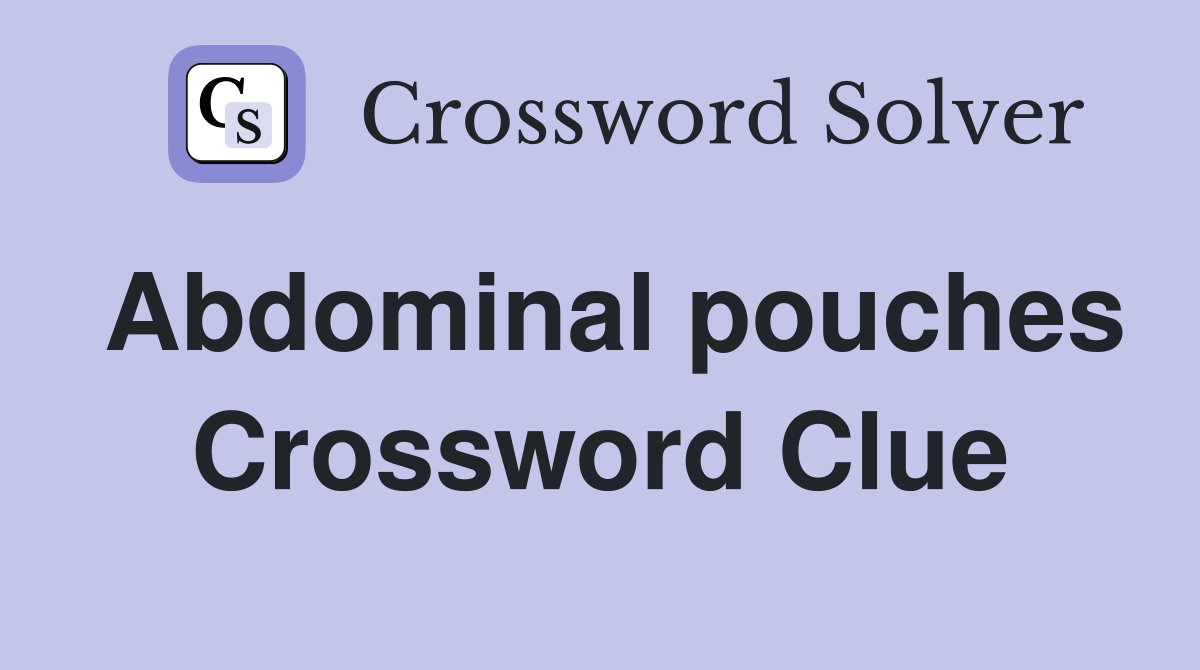 Abdominal pouches Crossword Clue