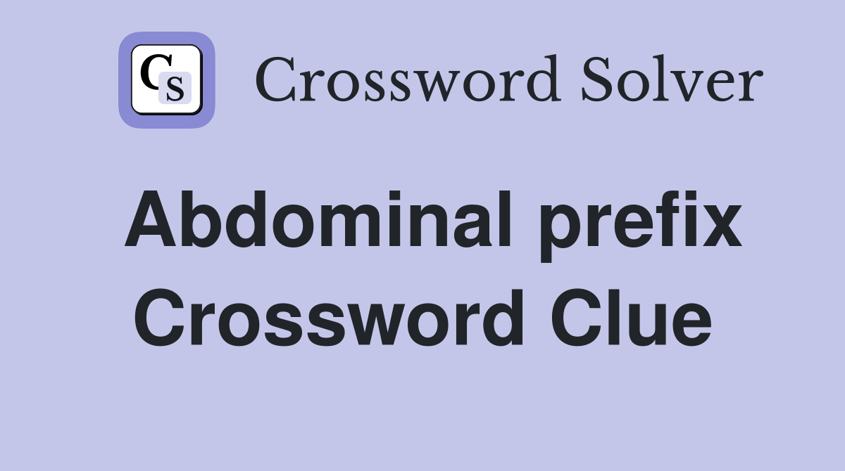 Abdominal prefix Crossword Clue