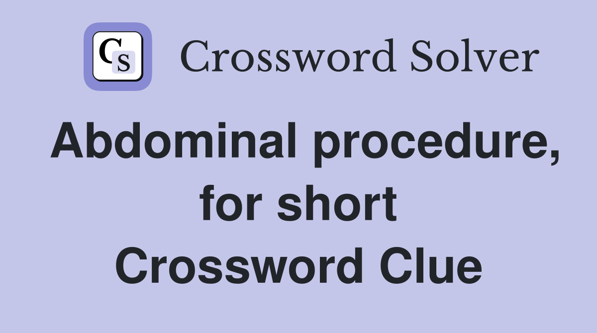 Abdominal procedure, for short Crossword Clue