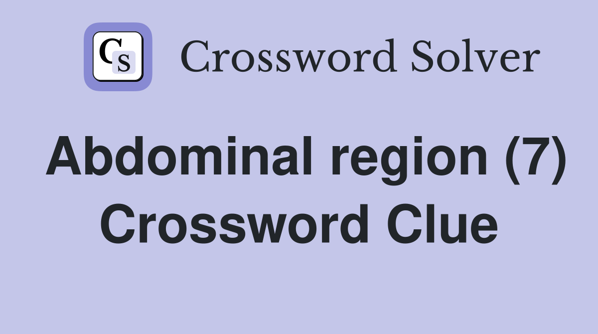 Abdominal region (7) Crossword Clue