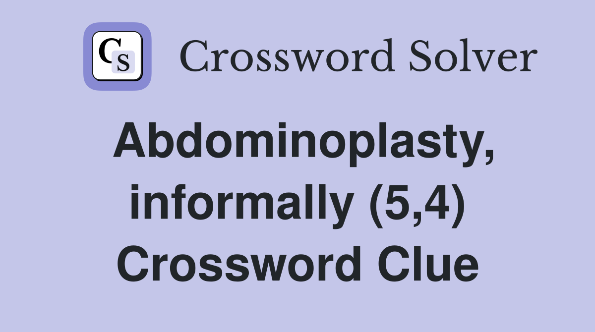 Abdominoplasty, informally (5,4) Crossword Clue
