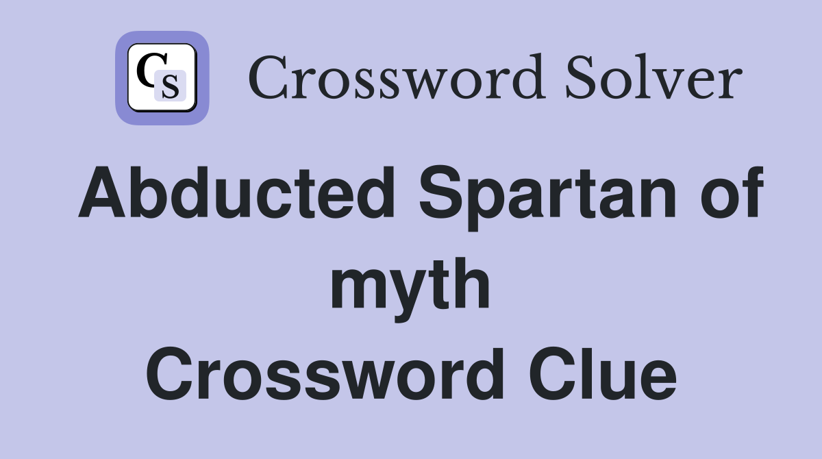 Abducted Spartan of myth Crossword Clue