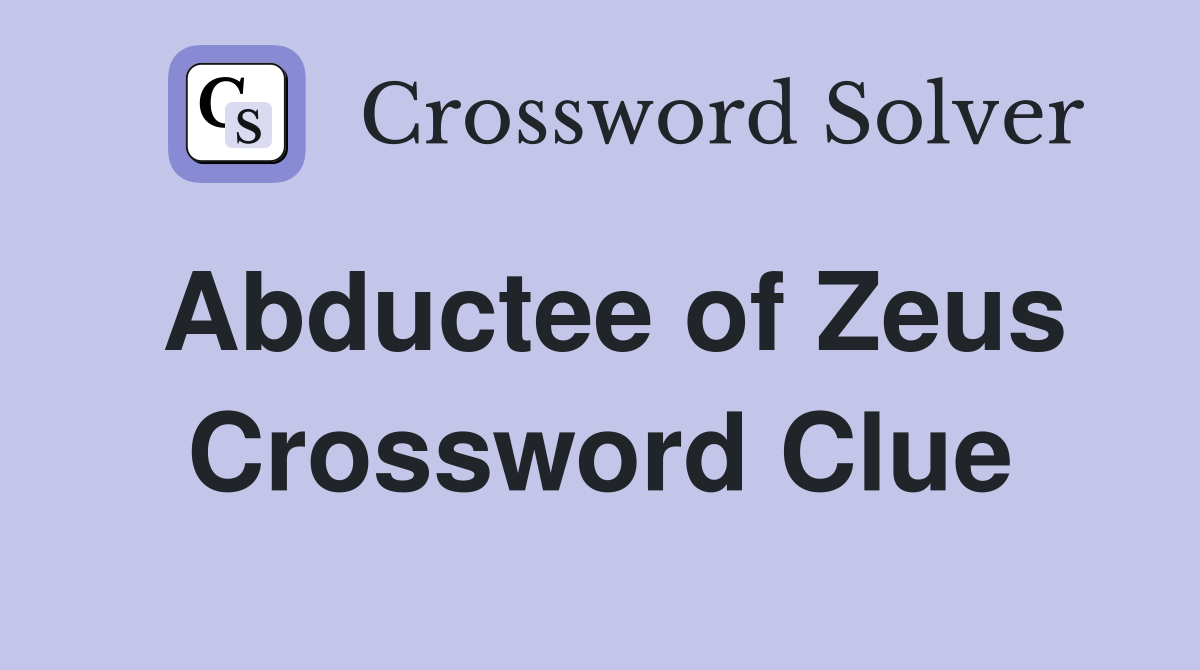 Abductee of Zeus Crossword Clue