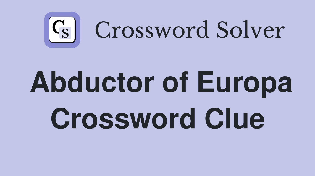 Abductor of Europa Crossword Clue