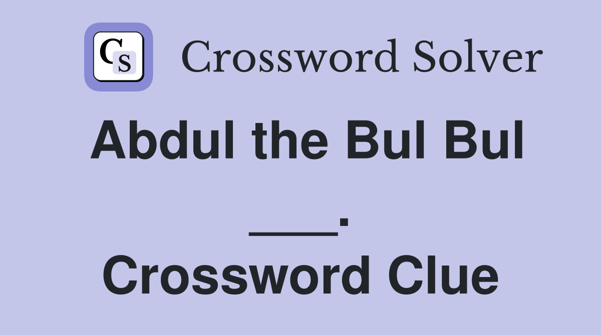 Abdul the Bul Bul ___. Crossword Clue