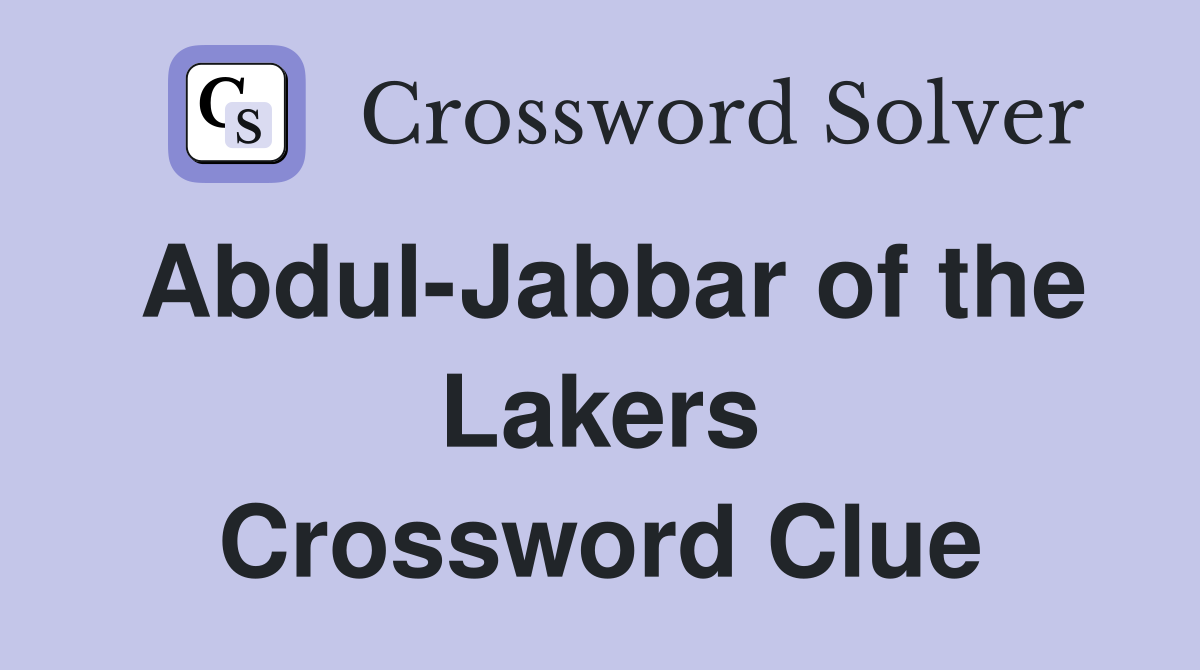 Abdul-Jabbar of the Lakers Crossword Clue