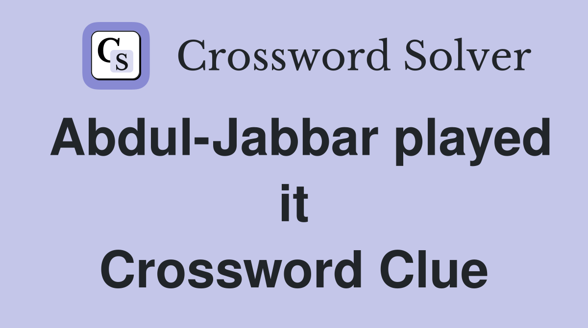 Abdul-Jabbar played it Crossword Clue
